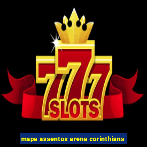 mapa assentos arena corinthians